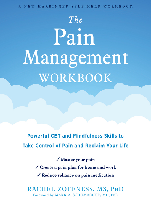 Title details for The Pain Management Workbook: Powerful CBT and Mindfulness Skills to Take Control of Pain and Reclaim Your Life by Rachel Zoffness - Wait list